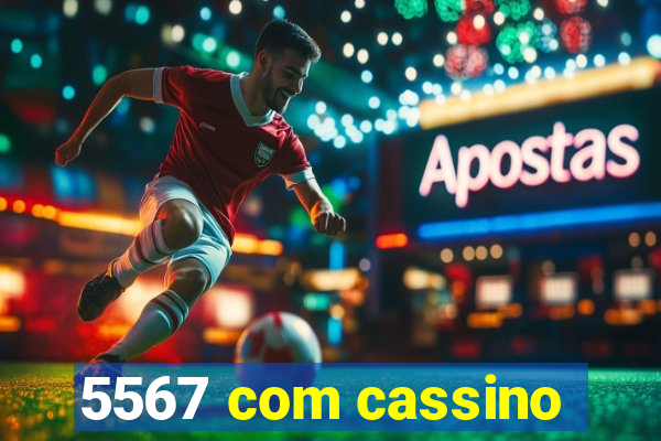 5567 com cassino